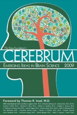 Cerebrum 2009 Emerging Ideas in Brain Science