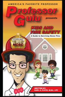 KIDS AND FIRE SAFETY:  A Guide to Surviving Home Fires